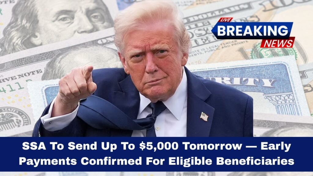 SSA To Send Up To $5,000 Tomorrow — Early Payments Confirmed For Eligible Beneficiaries