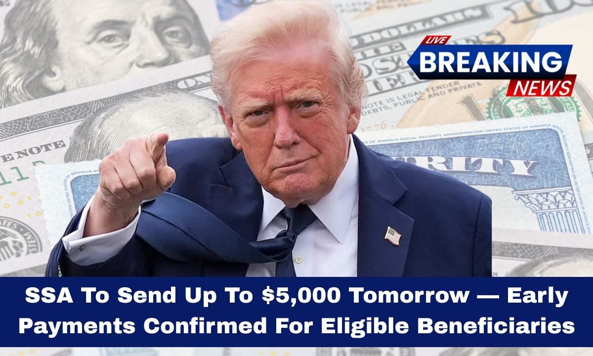 SSA To Send Up To $5,000 Tomorrow — Early Payments Confirmed For Eligible Beneficiaries