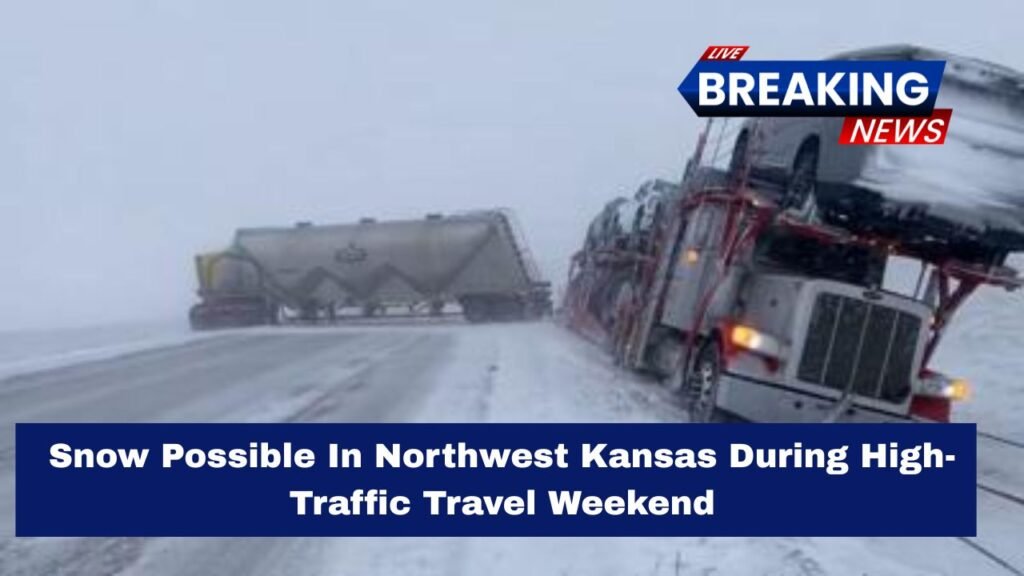 Snow Possible In Northwest Kansas During High-Traffic Travel Weekend