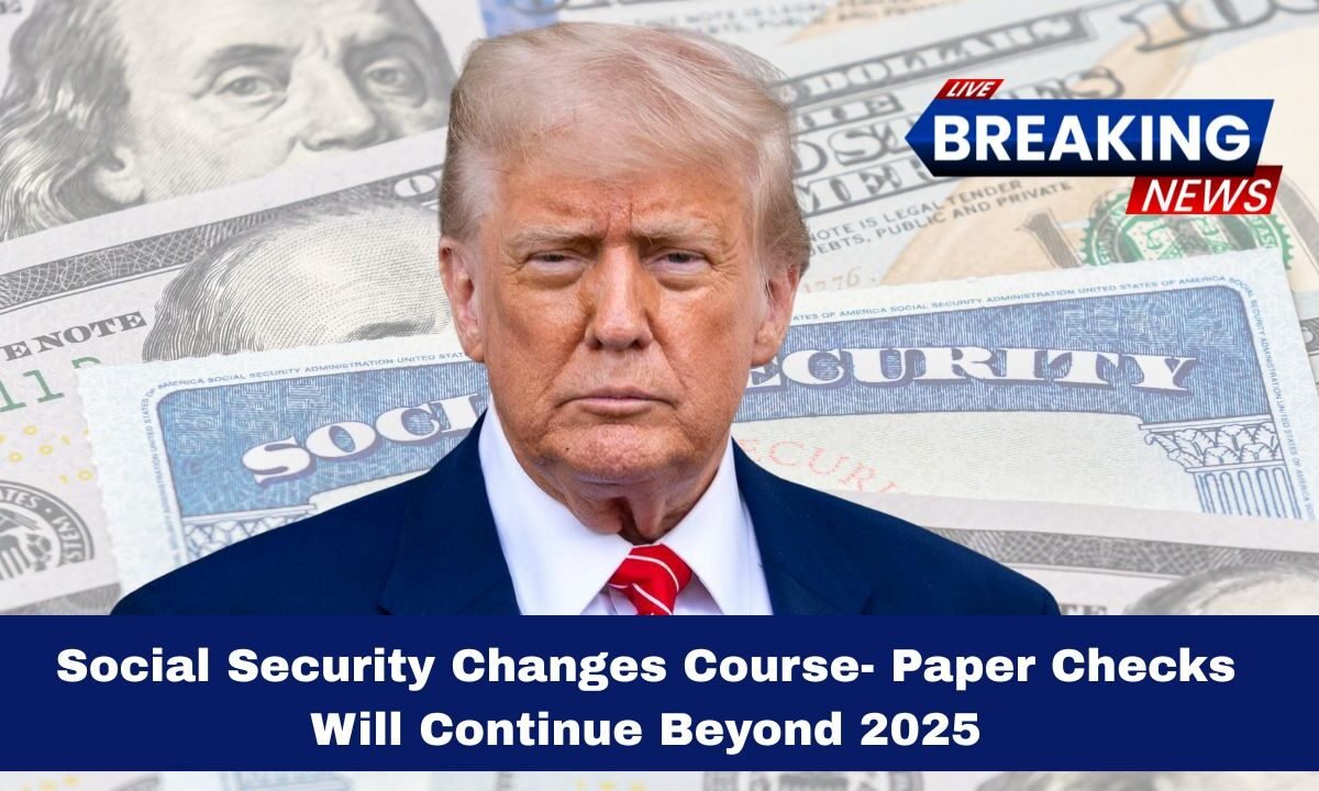 Social Security Changes Course- Paper Checks Will Continue Beyond 2025