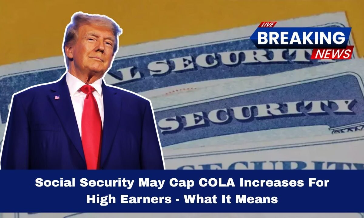 Social Security May Cap COLA Increases For High Earners - What It Means