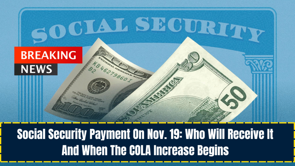 Social Security Payment On Nov. 19 Who Will Receive It And When The COLA Increase Begins