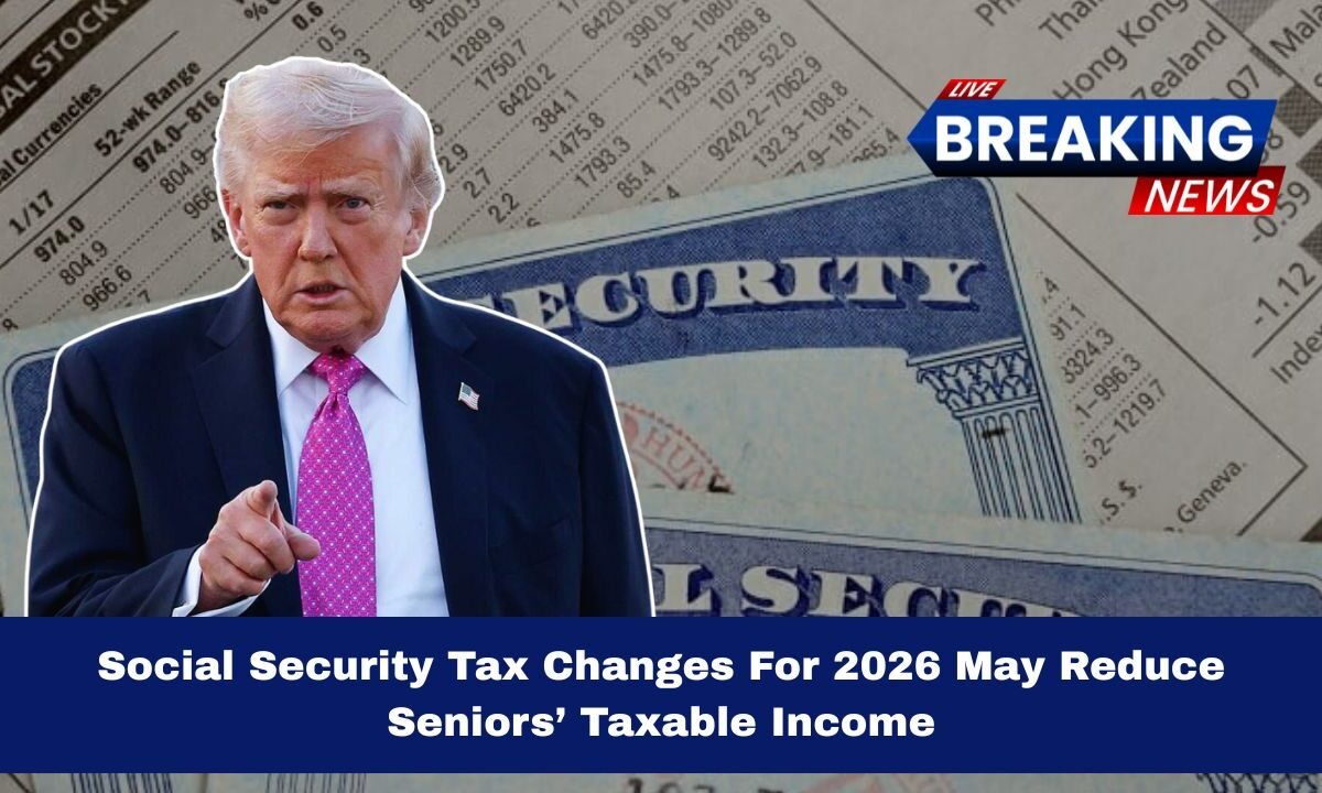 Social Security Tax Changes For 2026 May Reduce Seniors’ Taxable Income