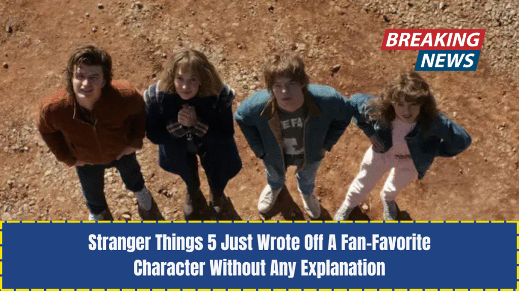 Stranger Things 5 Just Wrote Off A Fan-Favorite Character Without Any Explanation