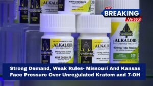 Strong Demand, Weak Rules- Missouri And Kansas Face Pressure Over Unregulated Kratom and 7-OH