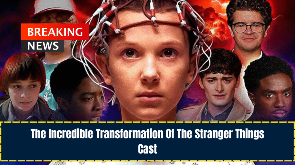 The Incredible Transformation Of The Stranger Things Cast