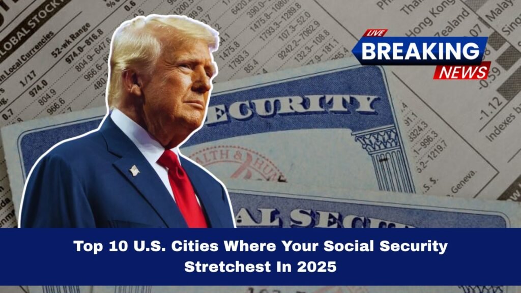 Top 10 U.S. Cities Where Your Social Security Stretchest In 2025