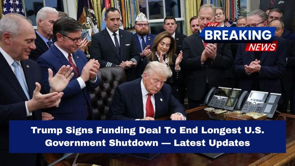 Trump Signs Funding Deal To End Longest U.S. Government Shutdown — Latest Updates