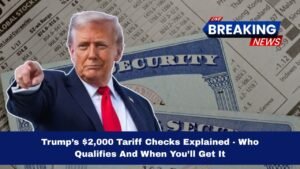 Trump’s $2,000 Tariff Checks Explained - Who Qualifies And When You’ll Get It