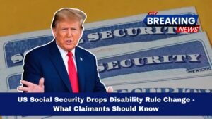 US Social Security Drops Disability Rule Change - What Claimants Should Know