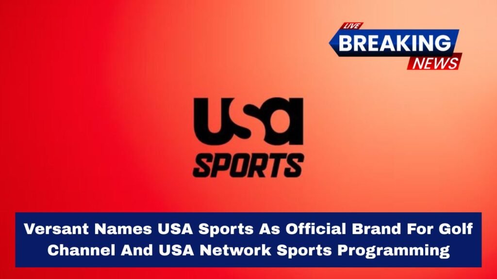 Versant Names USA Sports As Official Brand For Golf Channel And USA Network Sports Programming