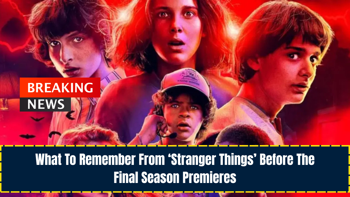 What to Remember From ‘Stranger Things’ Before the Final Season Premieres
