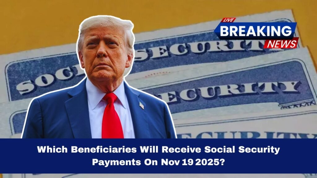Which Beneficiaries Will Receive Social Security Payments On Nov 19 2025