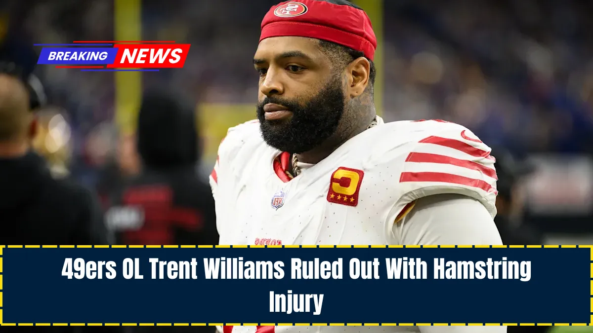 49ers OL Trent Williams Ruled Out With Hamstring Injury