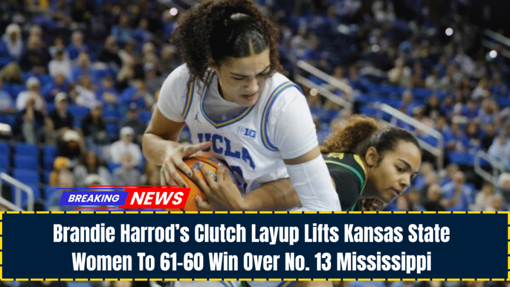 Brandie Harrod’s Clutch Layup Lifts Kansas State Women To 61-60 Win Over No. 13 Mississippi