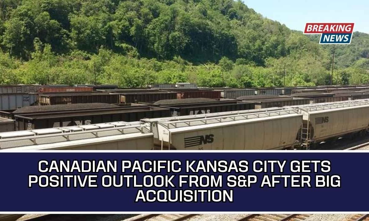 Canadian Pacific Kansas City Gets Positive Outlook From S&P After Big Acquisition