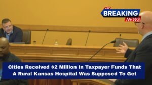 Cities Received $2 Million In Taxpayer Funds That A Rural Kansas Hospital Was Supposed To Get
