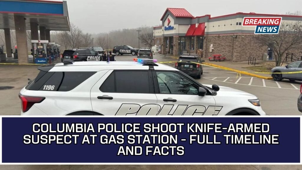 Columbia Police Shoot Knife-Armed Suspect At Gas Station - Full Timeline and Facts