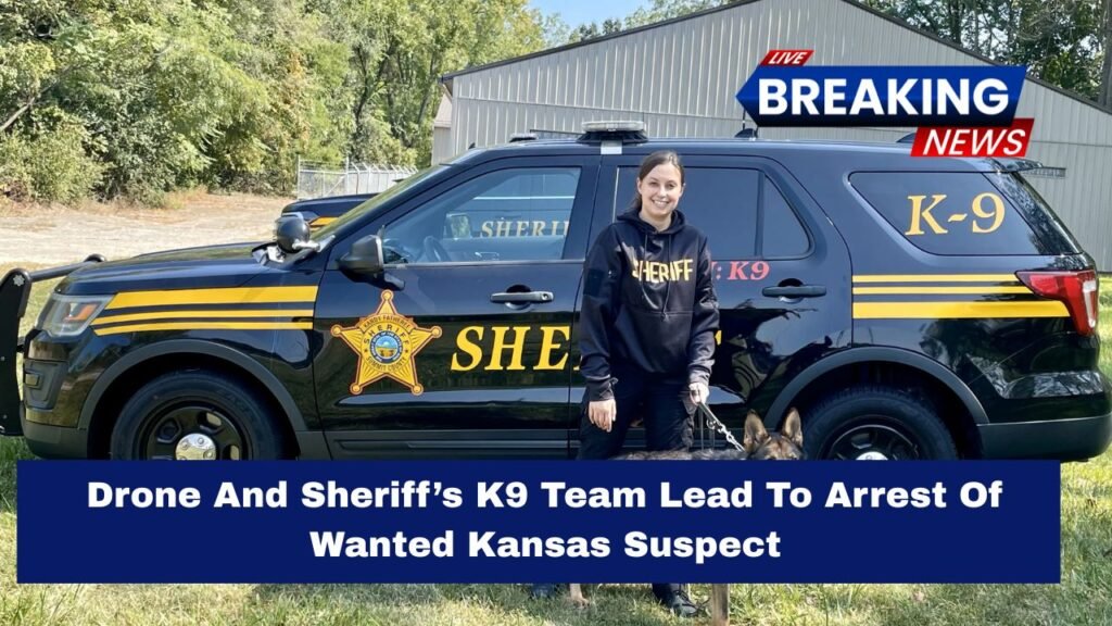 Drone And Sheriff’s K9 Team Lead To Arrest Of Wanted Kansas Suspect