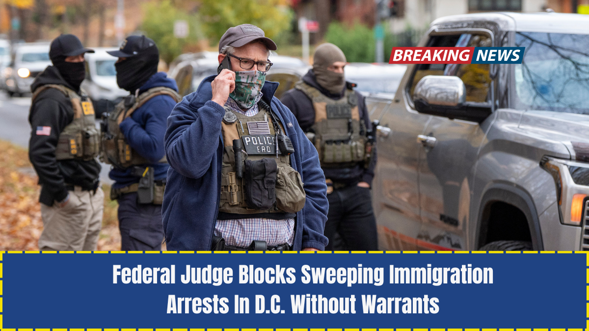 Federal Judge Blocks Sweeping Immigration Arrests In D.C. Without Warrants