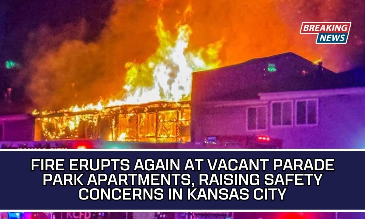 Fire Erupts Again At Vacant Parade Park Apartments, Raising Safety Concerns In Kansas City