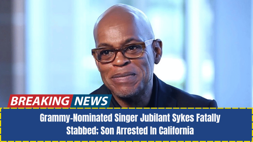 Grammy-Nominated Singer Jubilant Sykes Fatally Stabbed; Son Arrested In California