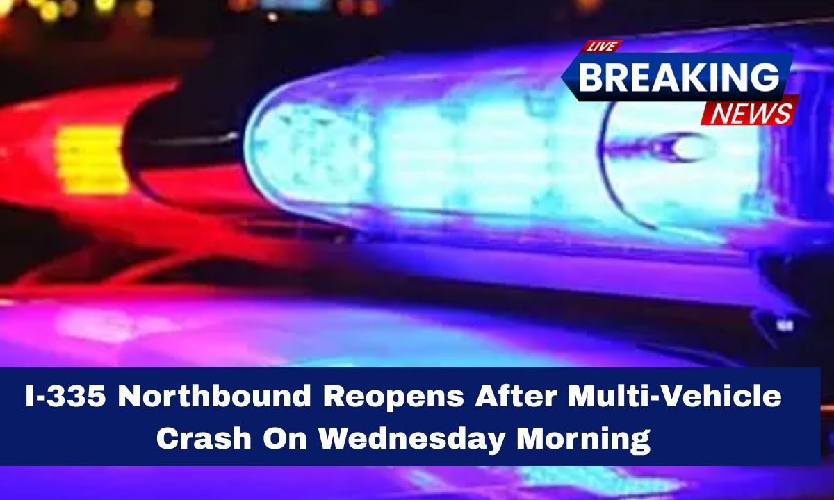 I-335 Northbound Reopens After Multi-Vehicle Crash On Wednesday Morning