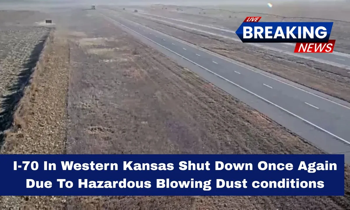 I-70 In Western Kansas Shut Down Once Again Due To Hazardous Blowing Dust conditions