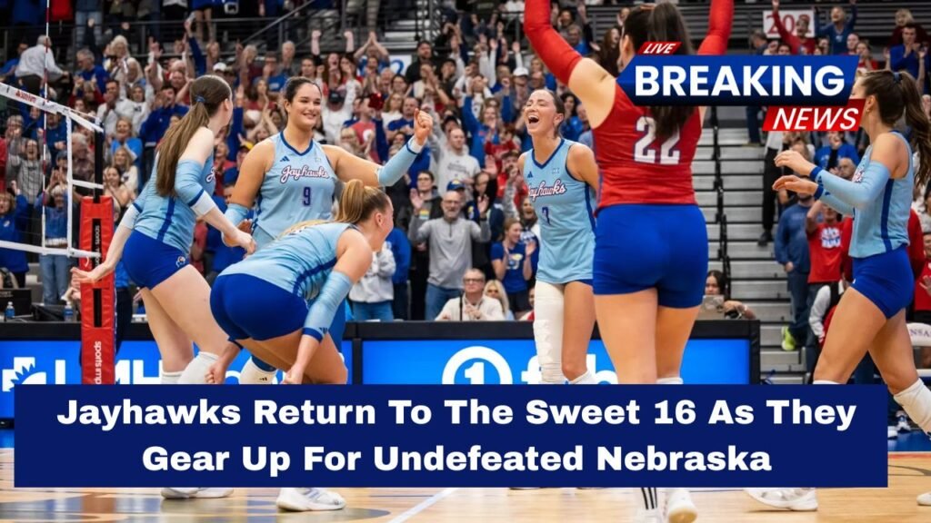 Jayhawks Return To The Sweet 16 As They Gear Up For Undefeated Nebraska
