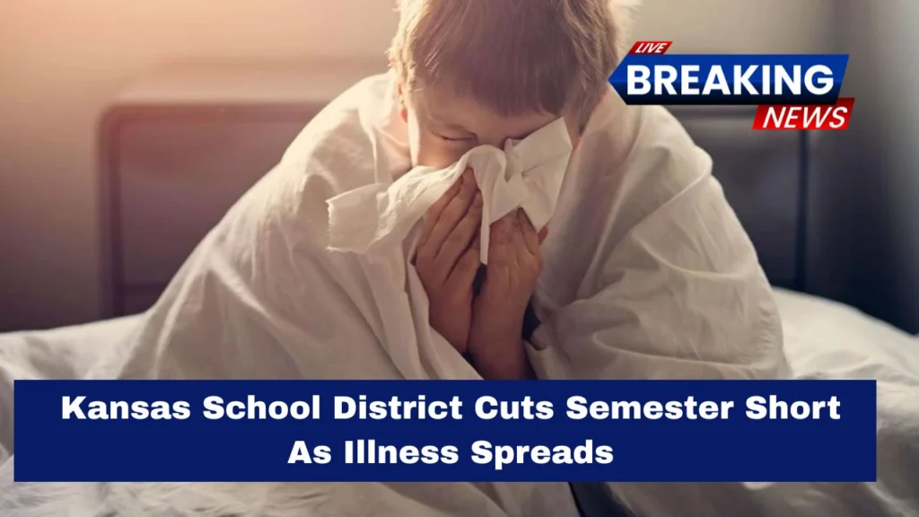 Kansas School District Cuts Semester Short As Illness Spreads