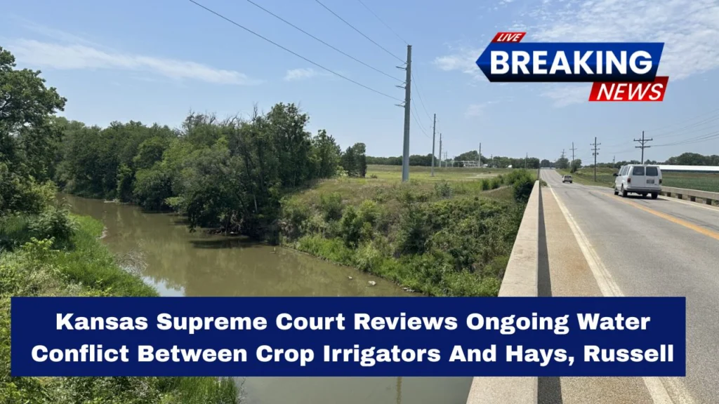 Kansas Supreme Court Reviews Ongoing Water Conflict Between Crop Irrigators And Hays, Russell