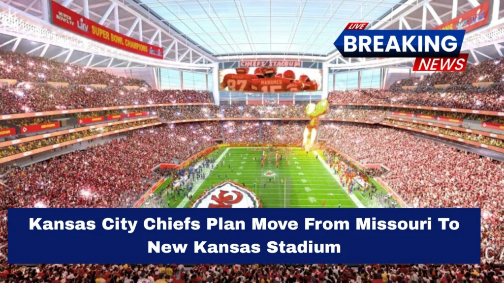 Chiefs Confirm Move To Kansas Ahead Of 2031 NFL Season, New Domed Stadium Planned