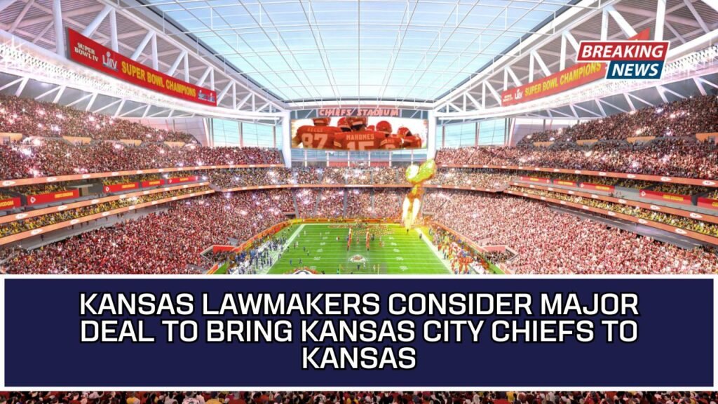 Kansas Lawmakers Consider Major Deal To Bring Kansas City Chiefs To Kansas