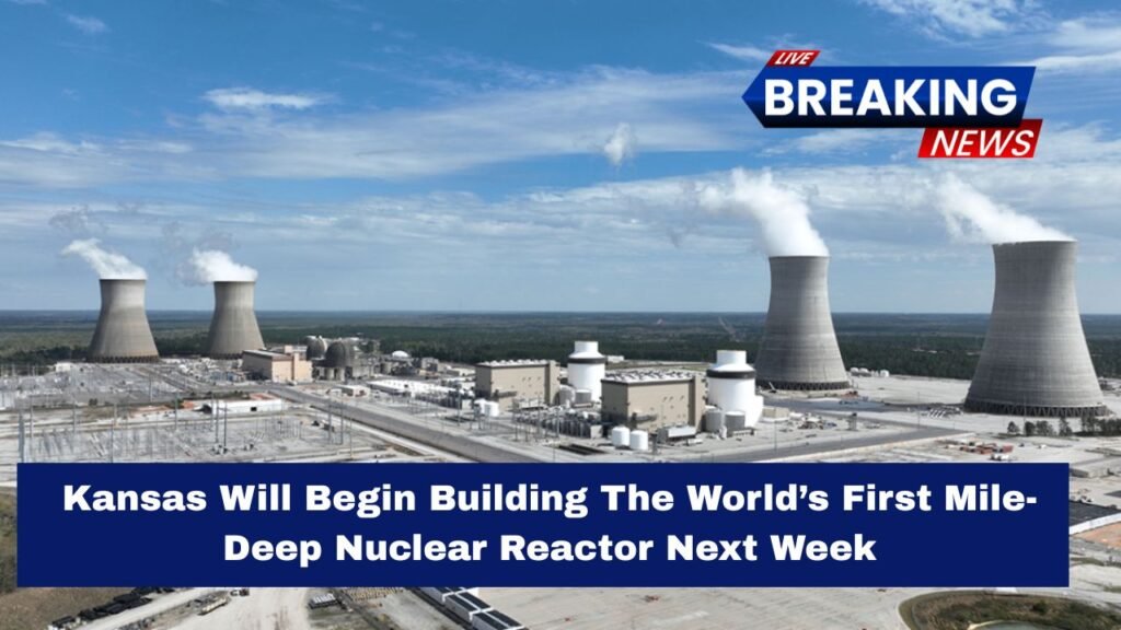Kansas Will Begin Building The World’s First Mile-Deep Nuclear Reactor Next Week