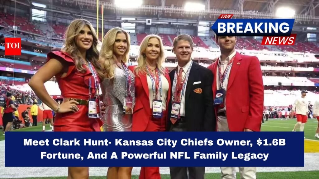 Meet Clark Hunt- Kansas City Chiefs Owner, $1.6B Fortune, And A Powerful NFL Family Legacy