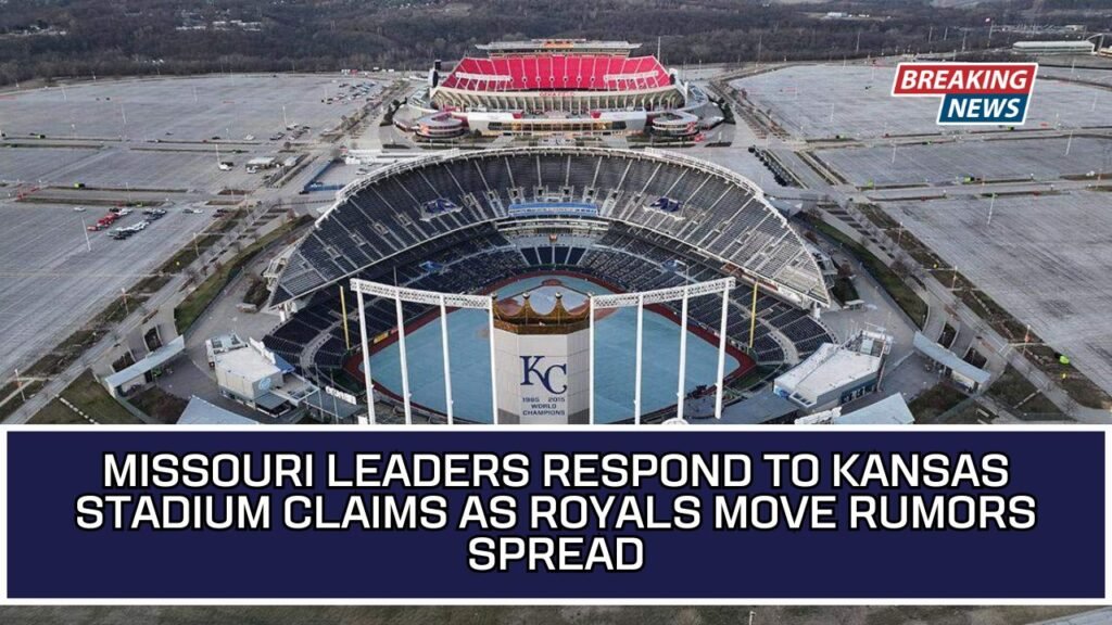 Missouri Leaders Respond To Kansas Stadium Claims As Royals Move Rumors Spread