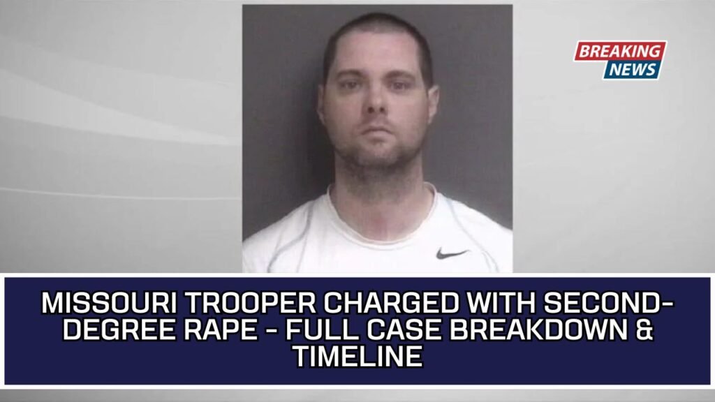 Missouri Trooper Charged With Second-Degree Rape - Full Case Breakdown & Timeline