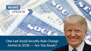 One Last Social Security Rule Change Arrives In 2026 — Are You Ready?