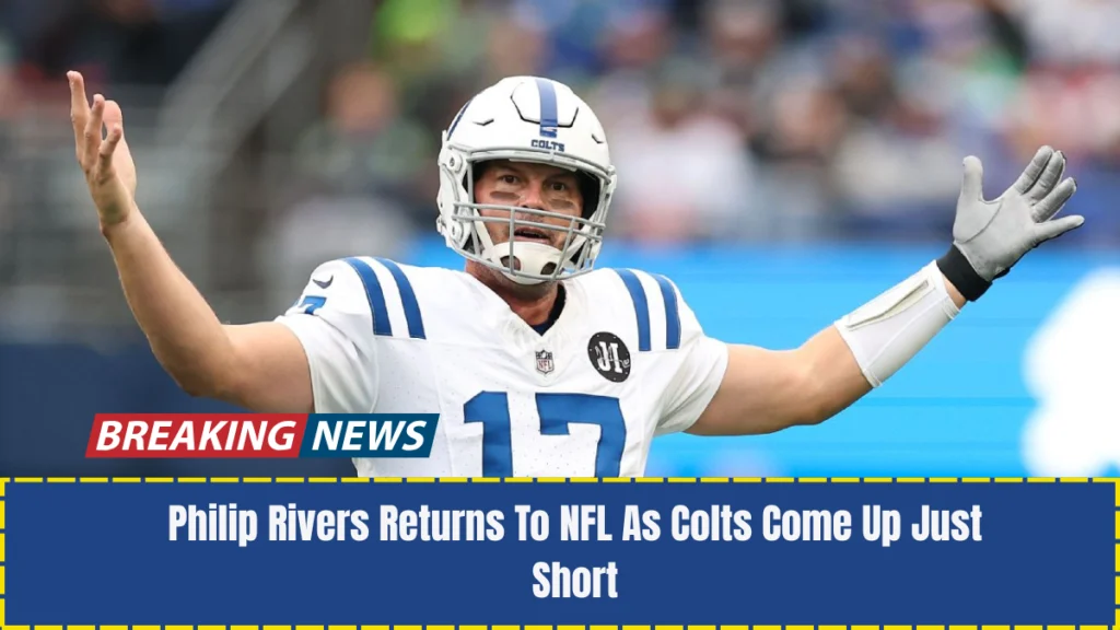 Philip Rivers Returns To NFL As Colts Come Up Just Short