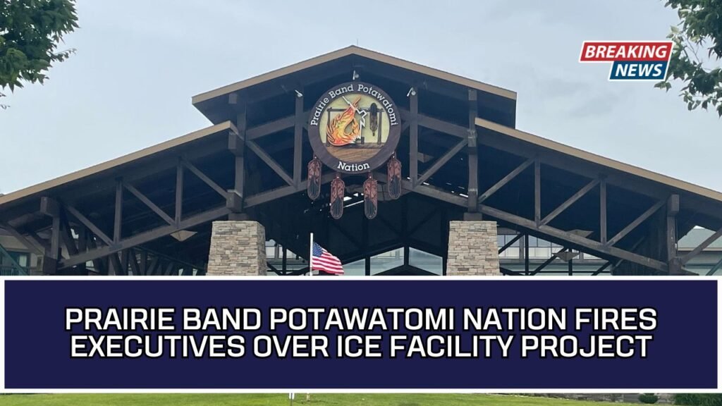 Prairie Band Potawatomi Nation Fires Executives Over ICE Facility Project