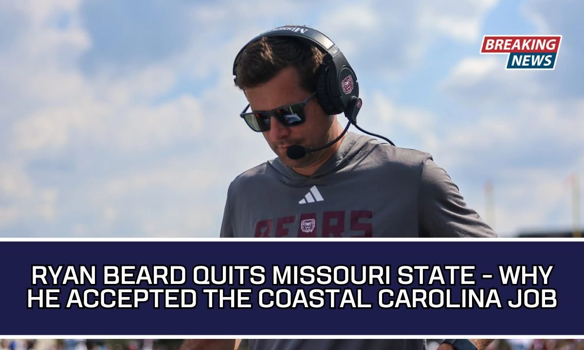 Ryan Beard Quits Missouri State - Why He Accepted The Coastal Carolina Job