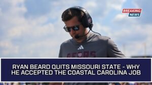 Ryan Beard Quits Missouri State - Why He Accepted The Coastal Carolina Job
