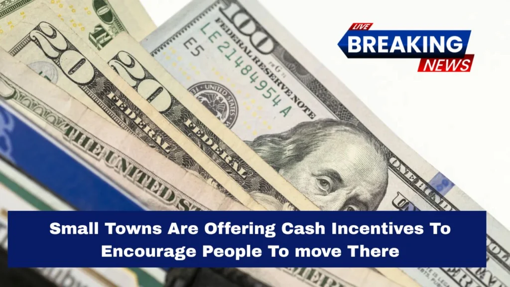 Small Towns Are Offering Cash Incentives To Encourage People To move There