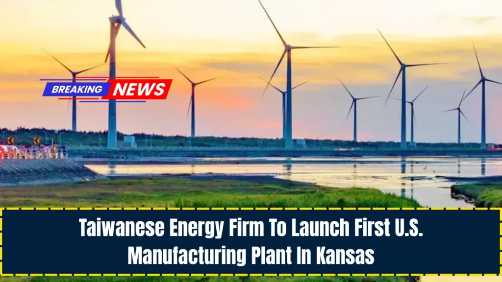 Taiwanese Energy Firm To Launch First U.S. Manufacturing Plant In Kansas