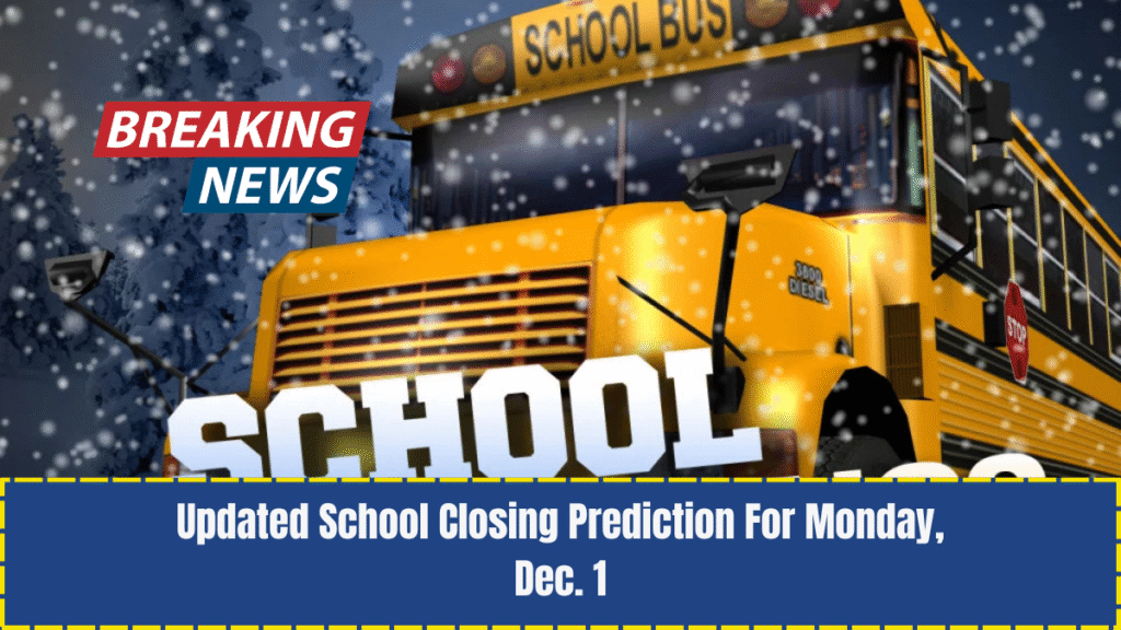 Updated School Closing Prediction For Monday, Dec. 1