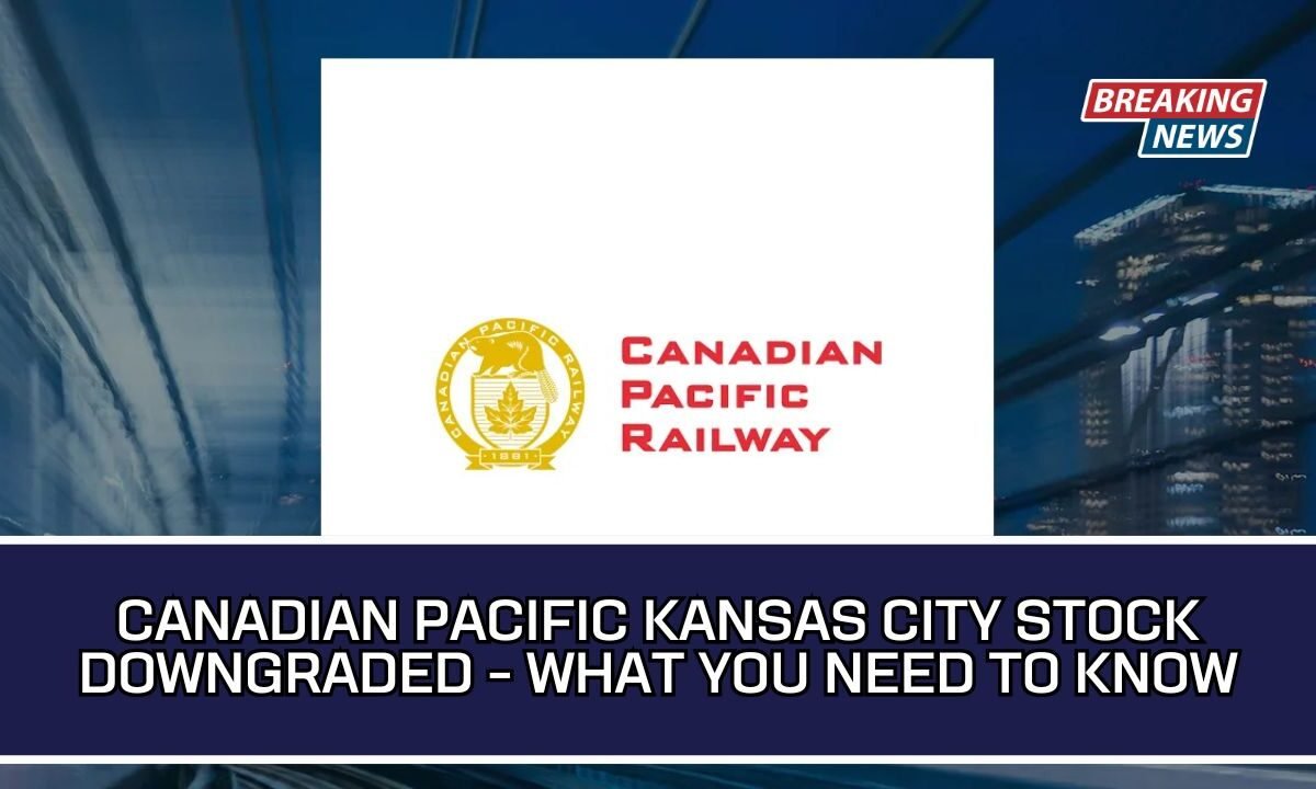 Canadian Pacific Kansas City Stock Downgraded - What You Need To Know