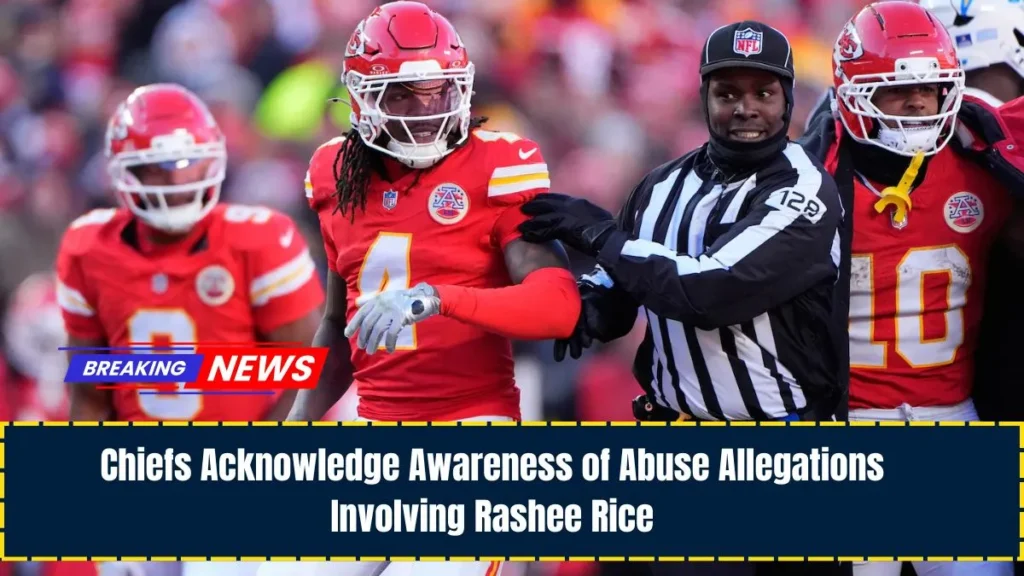 Chiefs Acknowledge Awareness of Abuse Allegations Involving Rashee Rice