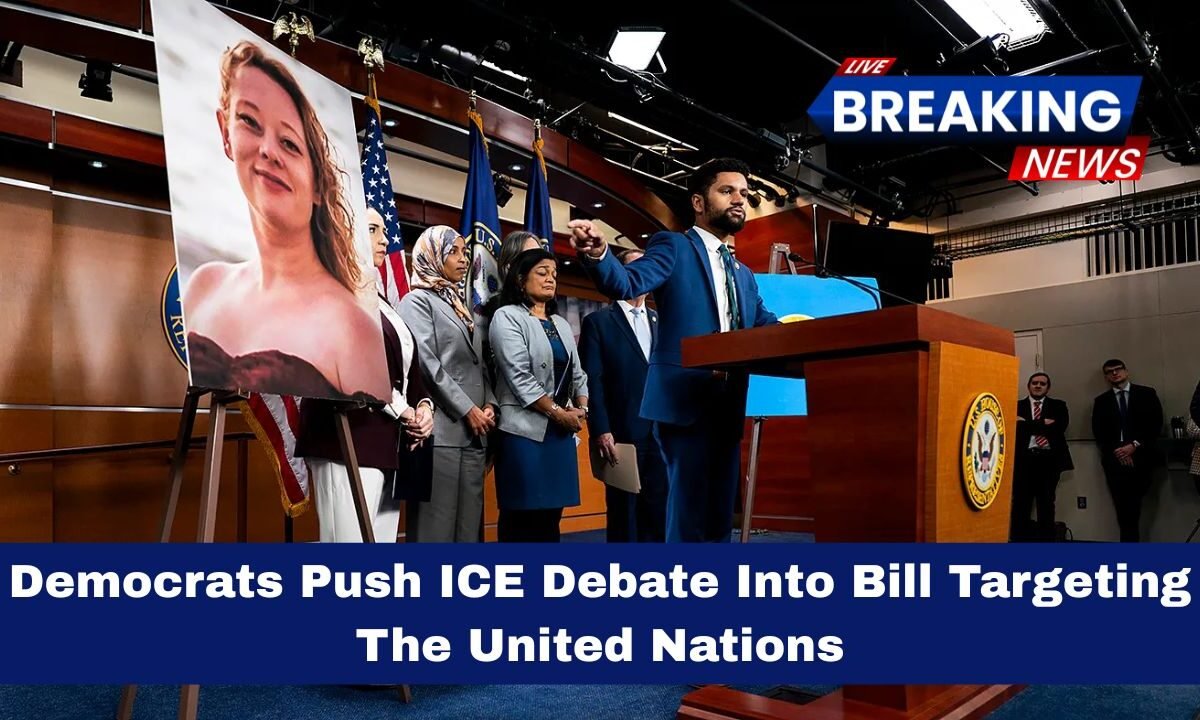 Democrats Push ICE Debate Into Bill Targeting The United Nations
