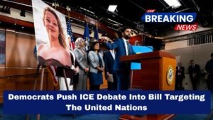 Democrats Push ICE Debate Into Bill Targeting The United Nations