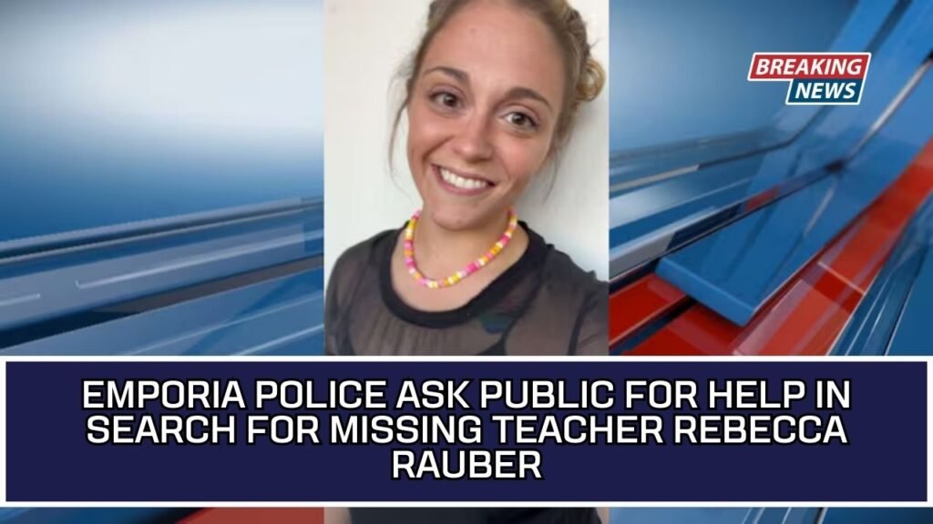 Emporia Police Ask Public For Help In Search For Missing Teacher Rebecca Rauber